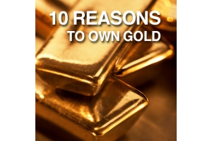 10 Reasons To Own Gold